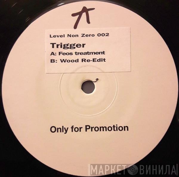 Pascal F.E.O.S. & Chris Wood  - Trigger