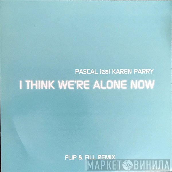 Pascal , Karen Parry - I Think We're Alone Now