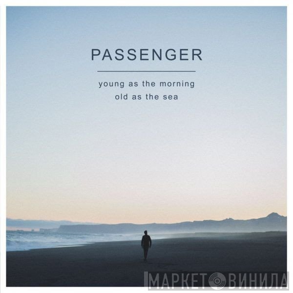 Passenger  - Young As The Morning Old As The Sea