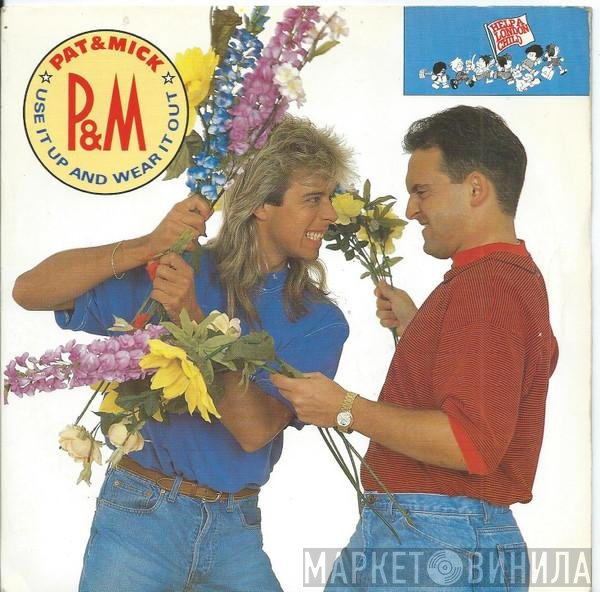 Pat &amp; Mick - Use It Up And Wear It Out