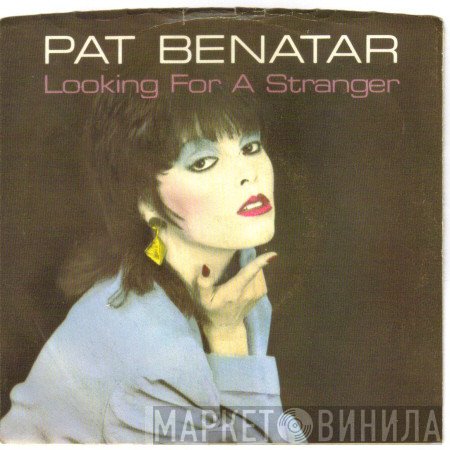 Pat Benatar  - Looking For A Stranger