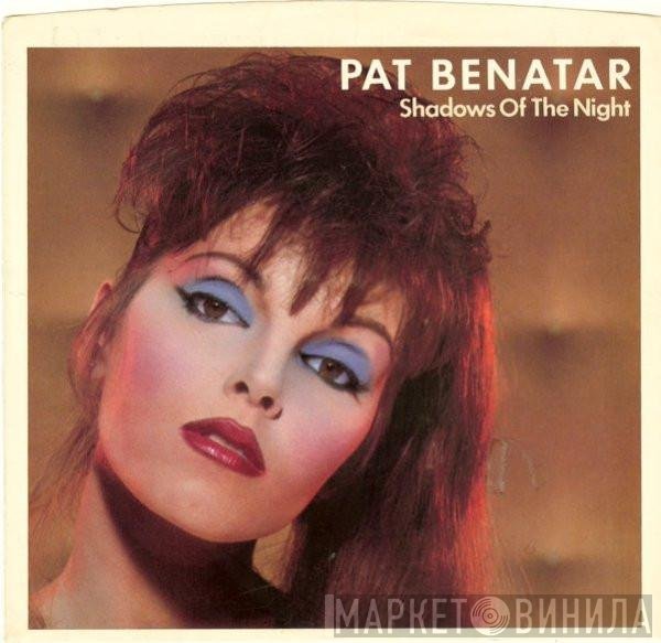 Pat Benatar  - Shadows Of The Night