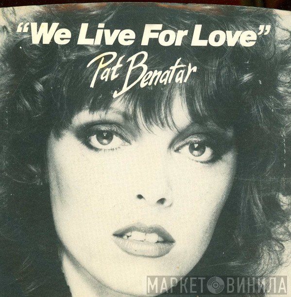 Pat Benatar - We Live For Love