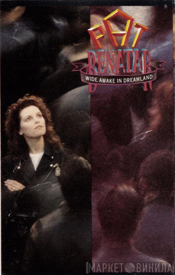 Pat Benatar - Wide Awake In Dreamland