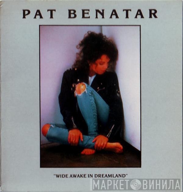 Pat Benatar - Wide Awake In Dreamland