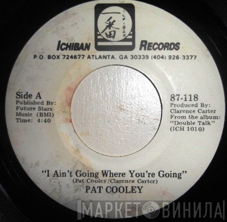 Pat Cooley - I Ain't Going Where You're Going