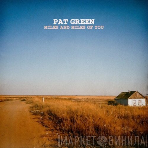Pat Green  - Miles and Miles of You