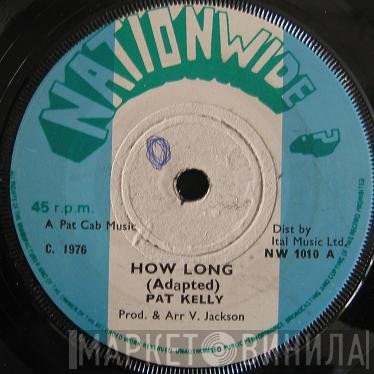 Pat Kelly  - How Long / Barnabs