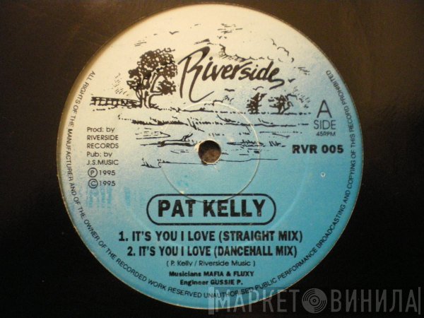 Pat Kelly - It's You I Love