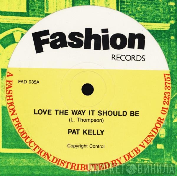 Pat Kelly - Love The Way It Should Be