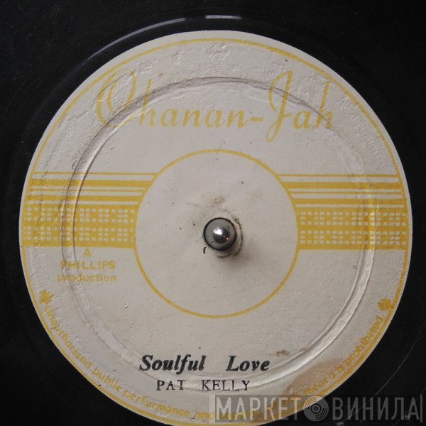 Pat Kelly - Soulful Love / I'm So Proud