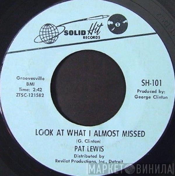Pat Lewis - Look At What I Almost Missed