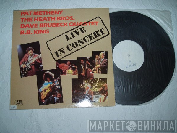 Pat Metheny / The Heath Brothers / The Dave Brubeck Quartet / B.B. King  - Live In Concert