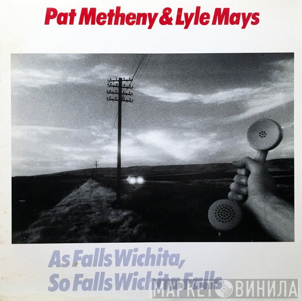 Pat Metheny & Lyle Mays  - As Falls Wichita, So Falls Wichita Falls