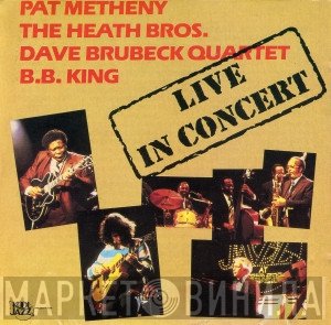 Pat Metheny, B.B. King, The Dave Brubeck Quartet, The Heath Brothers - Live In Concert