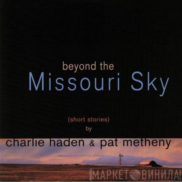 Pat Metheny, Charlie Haden - Beyond The Missouri Sky (Short Stories)