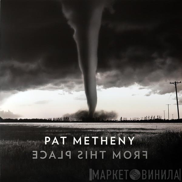 Pat Metheny - From This Place