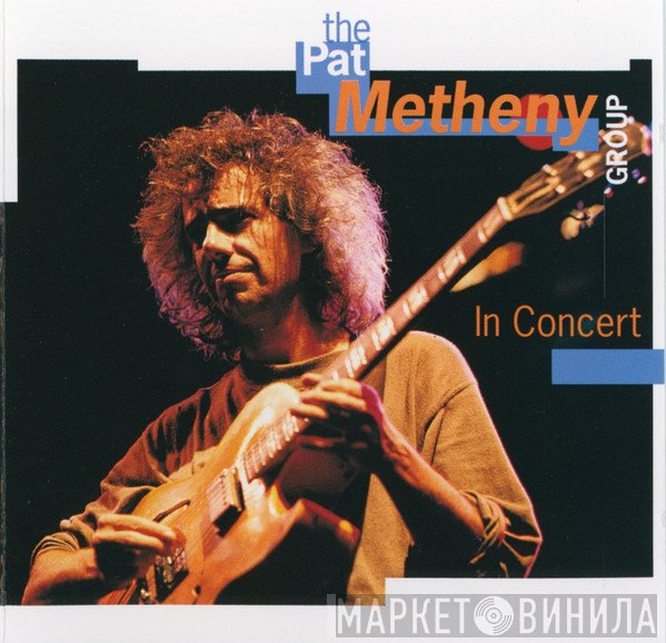 Pat Metheny Group  - In Concert