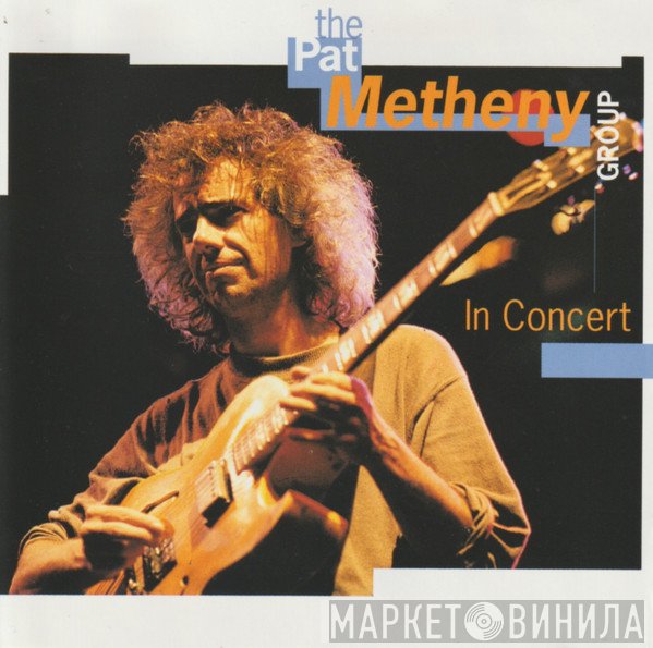 Pat Metheny Group  - In Concert