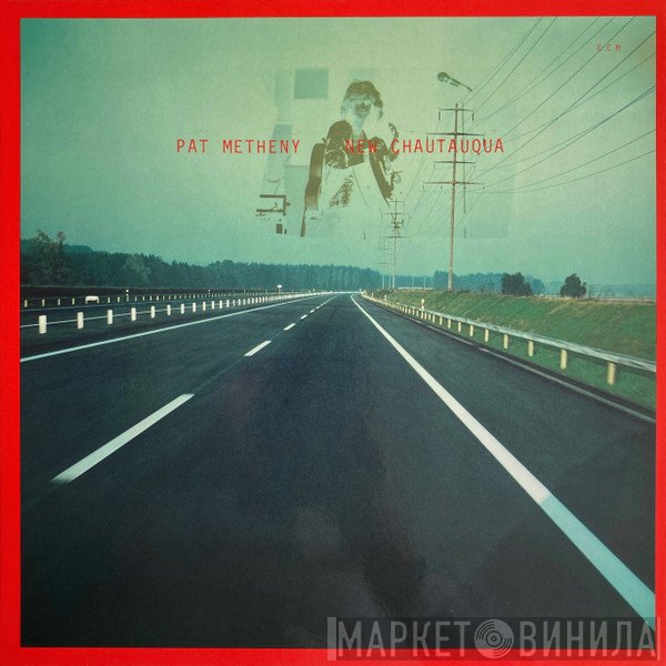 Pat Metheny  - New Chautauqua