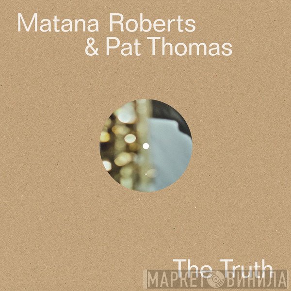 Pat Thomas, Matana Roberts - The Truth