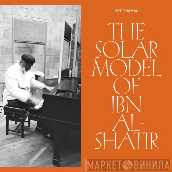 Pat Thomas -  The Solar Model Of Ibn Al​-​Shatir