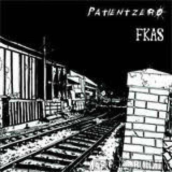 Patient Zero , Flick Knives And Splinters - Patient Zero / FKAS