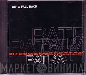 Patra  - Dip & Fall Back