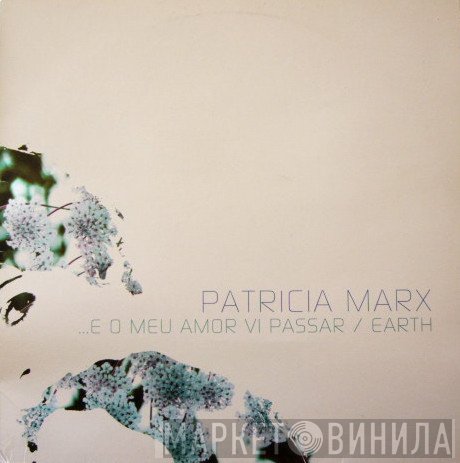 Patricia Marx - ...E O Meu Amor Vi Passar / Earth