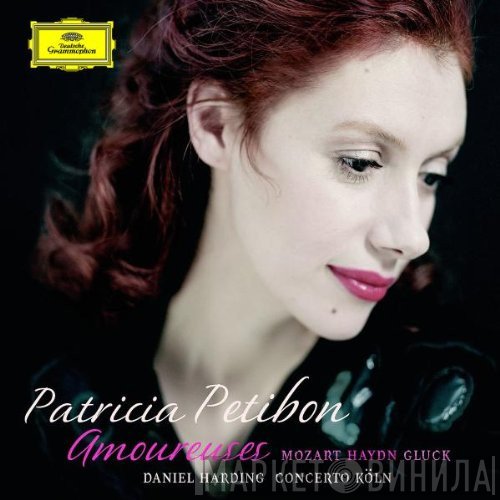 Patricia Petibon, Wolfgang Amadeus Mozart, Joseph Haydn, Christoph Willibald Gluck, Concerto Köln, Daniel Harding  - Amoureuses