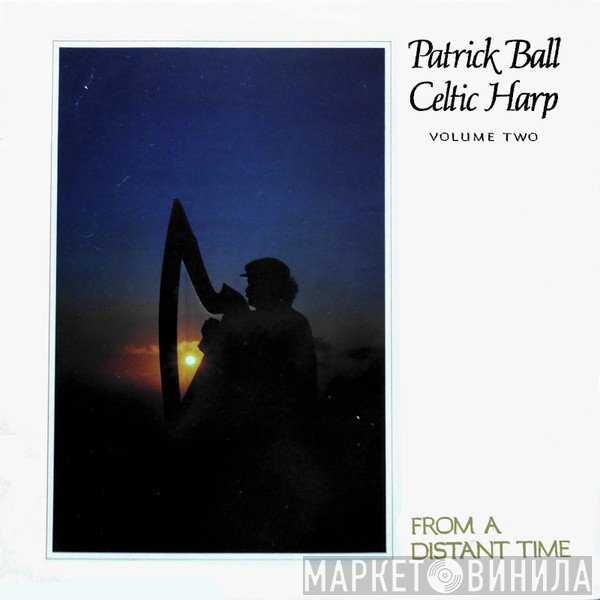 Patrick Ball - Celtic Harp Volume Two: From A Distant Time