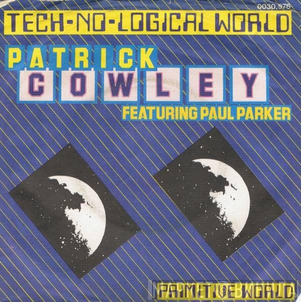Patrick Cowley Featuring Paul Parker  - Tech-No-Logical World