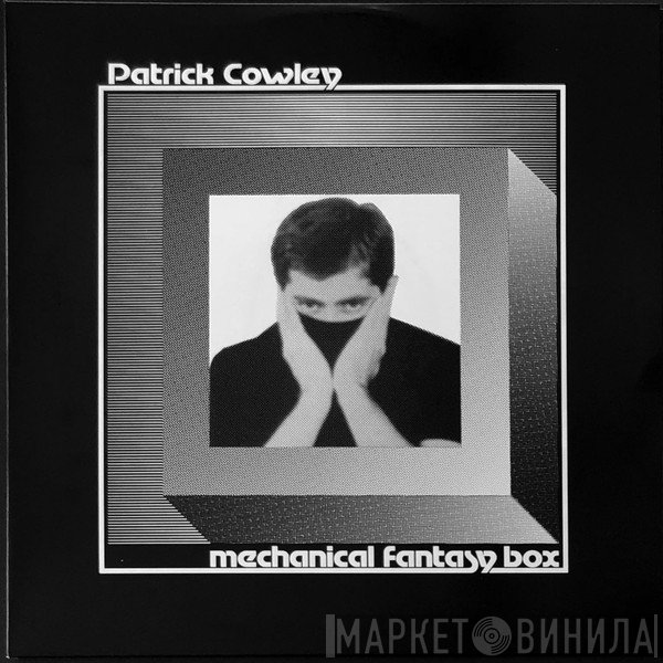 Patrick Cowley  - Mechanical Fantasy Box