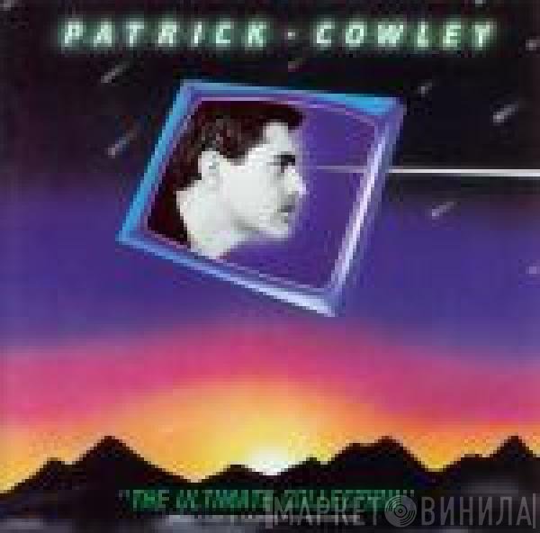 Patrick Cowley  - The Ultimate Collection