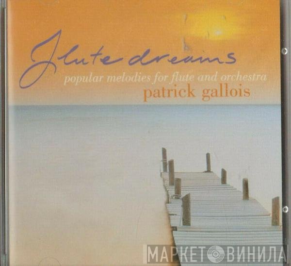 Patrick Gallois - Flute Dreams (Popular Melodies For Flute And Orchestra)