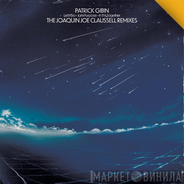 Patrick Gibin - Let It Go / Joint Purpose / In This Together (The Joaquin Joe Claussell Remixes)