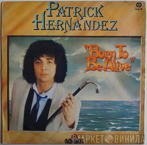 Patrick Hernandez  - Born To Be Alive
