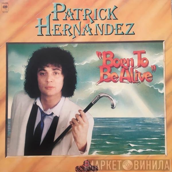 Patrick Hernandez  - Born To Be Alive