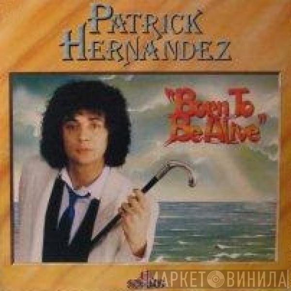 Patrick Hernandez  - Born To Be Alive