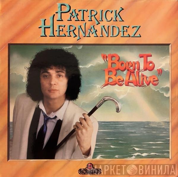 Patrick Hernandez  - Born To Be Alive