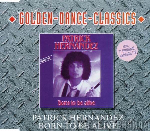 Patrick Hernandez  - Born To Be Alive