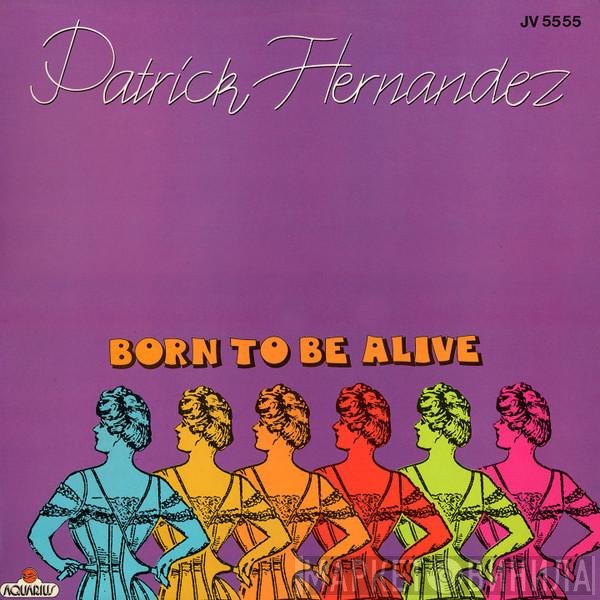 Patrick Hernandez  - Born To Be Alive