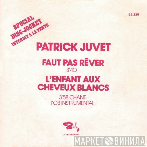 Patrick Juvet  - Faut Pas Rêver / L'Enfant Aux Cheveux Blancs