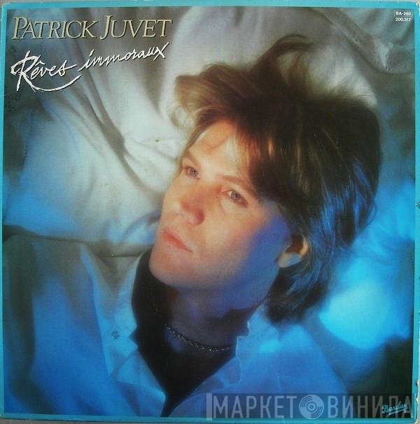 Patrick Juvet  - Rêves Immoraux