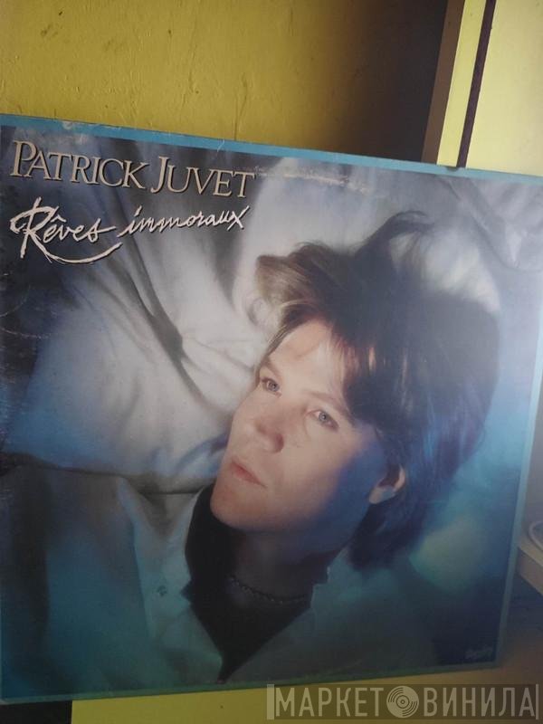 Patrick Juvet  - Rêves Immoraux