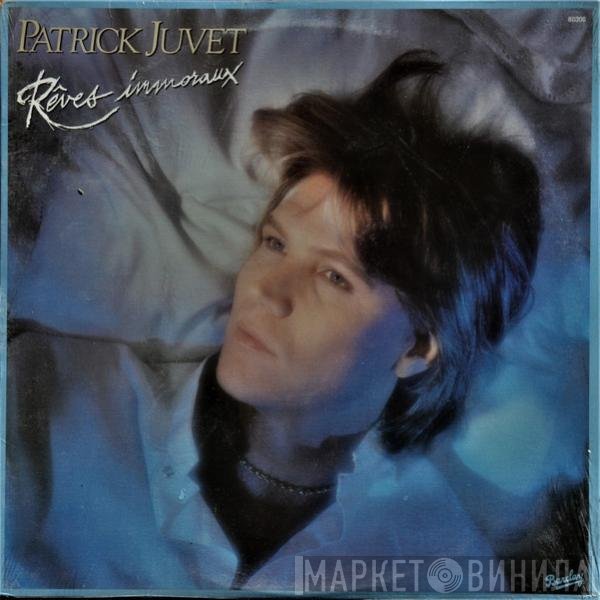 Patrick Juvet  - Rêves Immoraux