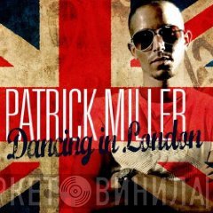 Patrick Miller   - Dancing In London