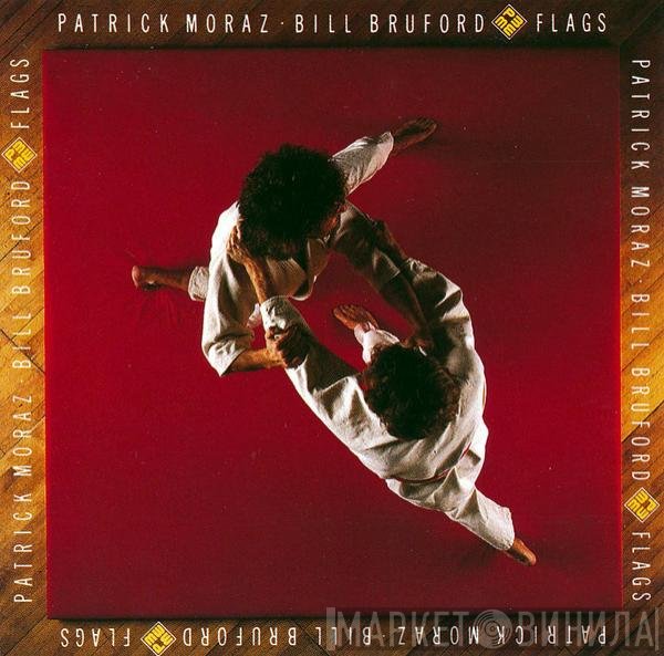 Patrick Moraz • Bill Bruford  - Flags