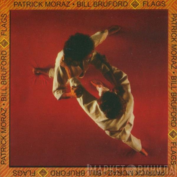 Patrick Moraz • Bill Bruford  - Flags