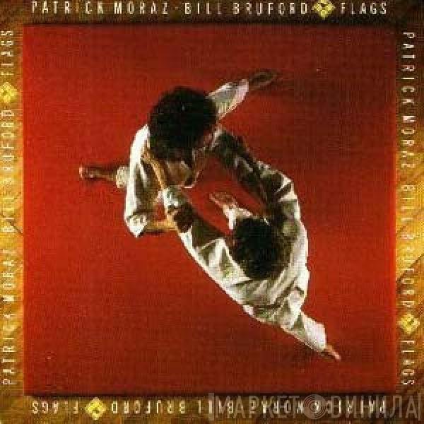 Patrick Moraz • Bill Bruford  - Flags